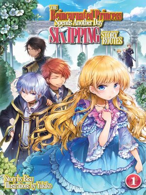 cover image of The Reincarnated Princess Spends Another Day Skipping Story Routes, Volume 1